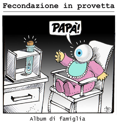 bimbo nato da fecondazione in provetta (al posto della testa un enorme occhio) che, vedendo una provetta esclama: "papà!"